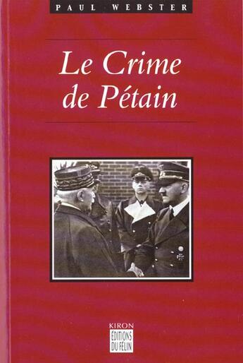 Couverture du livre « Le crime de petain » de Paul Webster aux éditions Felin