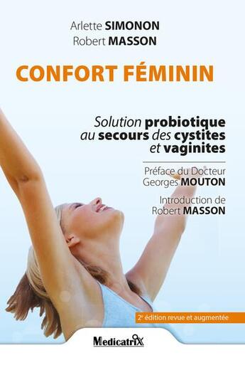 Couverture du livre « Confort féminin : Solution probiotique au secours des cystites et vaginites » de Robert Masson et Arlette Simonon aux éditions Medicatrix