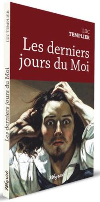 Couverture du livre « Les derniers jours du moi » de Luc Templier aux éditions Weyrich