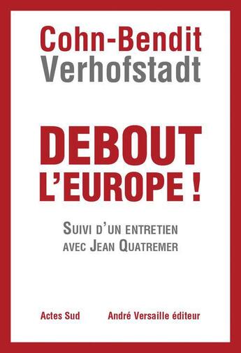 Couverture du livre « Debout l'Europe ! Suivi d'un entretien avec Jean Quatremer » de Daniel Cohn-Bendit et Guy Verhofstadt aux éditions Andre Versaille