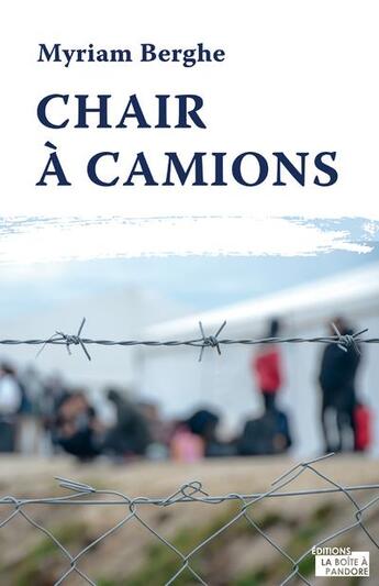 Couverture du livre « Chair a camions » de Myriam Berghe aux éditions La Boite A Pandore