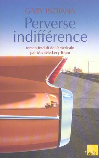 Couverture du livre « Perverse indifférence » de Gary Indiana aux éditions Editions De L'aube