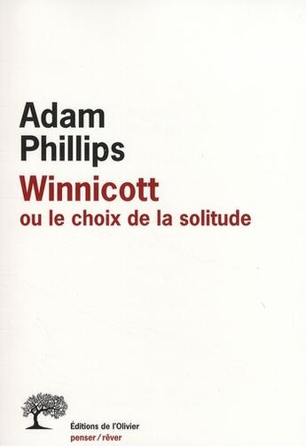 Couverture du livre « REVUE PENSER REVER : Winnicott ou le choix de la solitude » de Adam Phillips aux éditions Editions De L'olivier