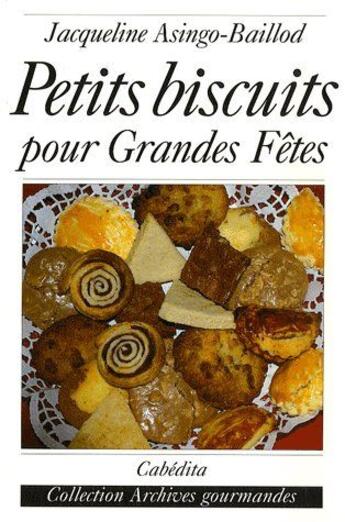 Couverture du livre « Petits biscuits pour grandes fêtes » de Asingo-Baillod/Jacqu aux éditions Cabedita