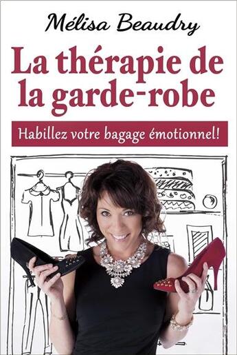 Couverture du livre « La thérapie de la garde-robe ; habillez votre bagage émotionnel ! » de Melisa Beaudry aux éditions Dauphin Blanc