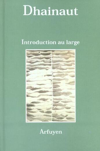 Couverture du livre « Introduction au large » de Dhainaut aux éditions Arfuyen