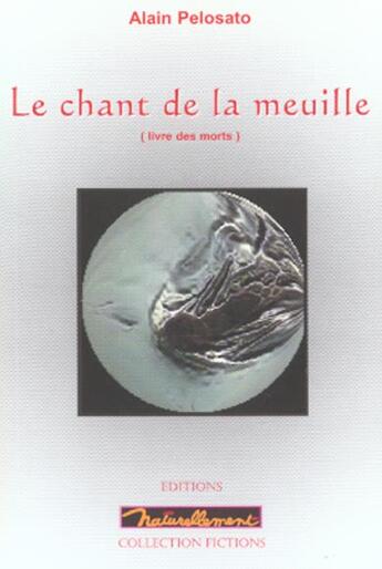 Couverture du livre « Le Chant De La Meuille » de Alain Pelosato aux éditions Naturellement