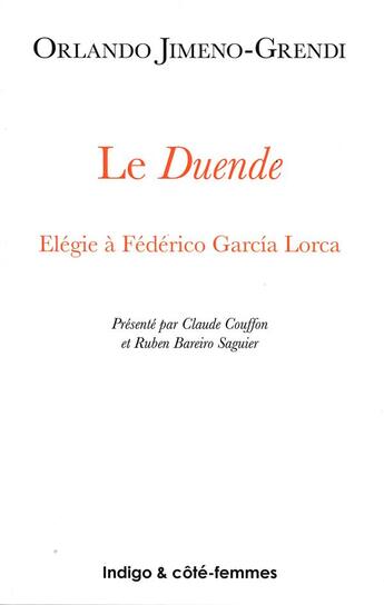 Couverture du livre « Le Duende : Elégie à Fédèrico Garcia Lorca » de  aux éditions Indigo Cote Femmes