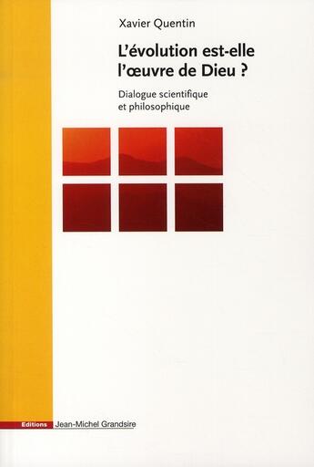 Couverture du livre « L'évolution est-elle oeuvre de dieu ? » de Xavier Quentin aux éditions Jmg