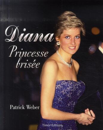 Couverture du livre « Diana, princesse brisée » de Patrick Weber aux éditions Timee