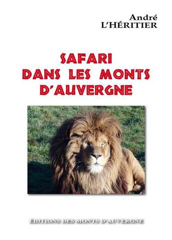 Couverture du livre « Safari dans les monts d'Auvergne » de Andre L'Heritier aux éditions Monts D'auvergne