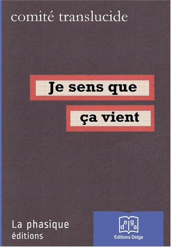 Couverture du livre « Je sens que ça vient » de Comité Translucide aux éditions Delga