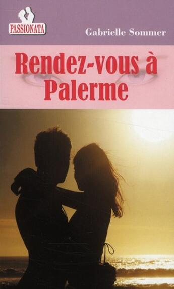 Couverture du livre « Rendez-vous à Palerme » de Sommer Gabrielle aux éditions Passionata