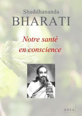 Couverture du livre « Notre santé en conscience » de Bharati Shuddhananda aux éditions Assa