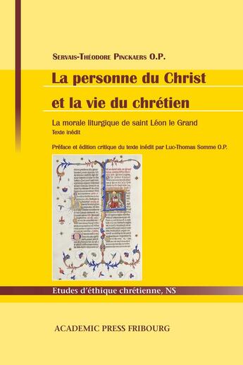 Couverture du livre « La personne du Christ et la vie du chrétien : la morale liturgique de saint Léon le Grand » de Luc-Thomas Somme et Servais Pinckaers aux éditions Academic Press Fribourg