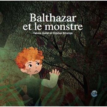 Couverture du livre « Balthazar et le monstre » de Fabrice Guillet et Stephan Betemps aux éditions Le Lamantin