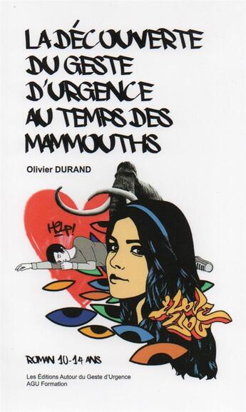 Couverture du livre « Les gestes d'urgence au temps des mammouths (roman) » de Olivier Durand aux éditions Agu Formation