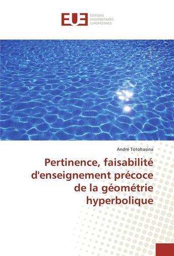 Couverture du livre « Pertinence, faisabilite d'enseignement precoce de la geometrie hyperbolique » de Totohasina Andre aux éditions Editions Universitaires Europeennes