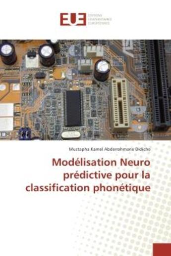 Couverture du livre « Modelisation Neuro predictive pour la classification phonetique » de Mustapha Didiche aux éditions Editions Universitaires Europeennes