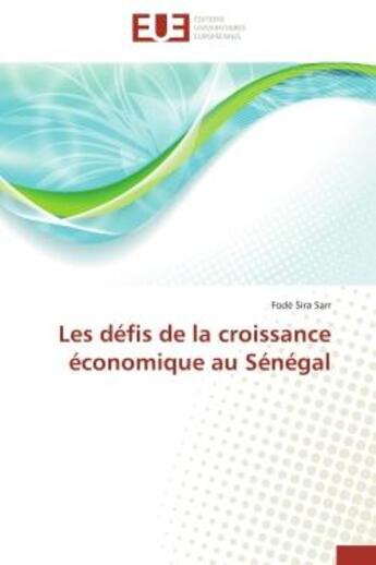 Couverture du livre « Les defis de la croissance economique au senegal » de Sarr-F aux éditions Editions Universitaires Europeennes