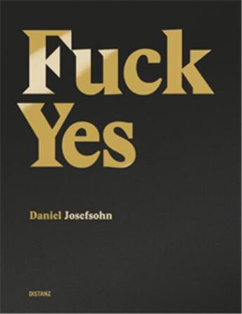 Couverture du livre « Fuck yes! » de Daniel Josefsohn aux éditions Distanz