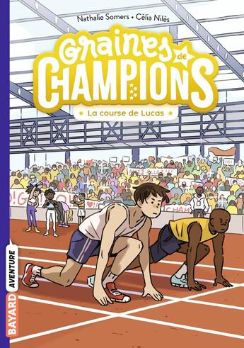 Couverture du livre « Graines de champions Tome 2 : La course de Lucas » de Nathalie Somers et Celia Niles aux éditions Bayard Jeunesse