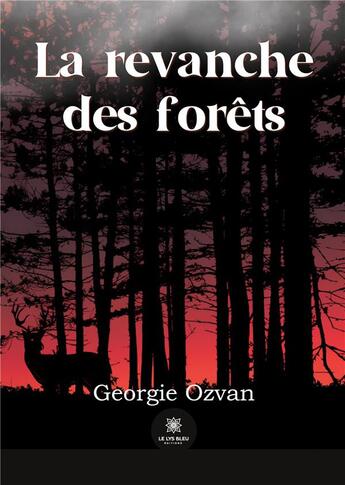 Couverture du livre « La revanche des forêts » de Ozvan Georgie aux éditions Le Lys Bleu