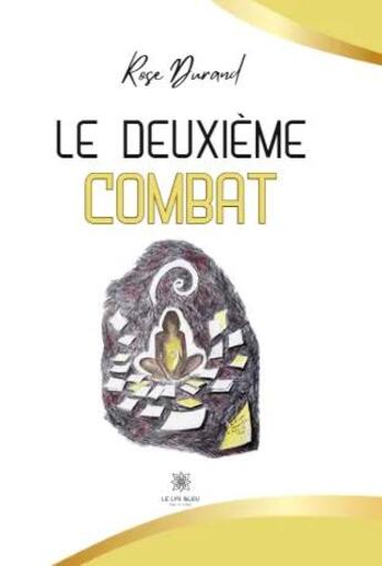 Couverture du livre « Le deuxième combat » de Rose Durand aux éditions Le Lys Bleu