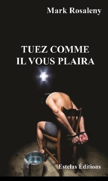 Couverture du livre « Tuez comme il vous plaira » de Rosaleny Mark aux éditions Estelas