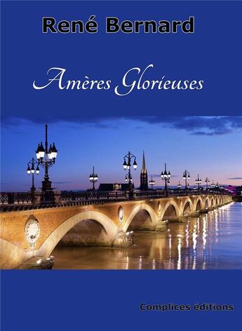 Couverture du livre « Amères glorieuses » de Rene Bernard aux éditions Complices