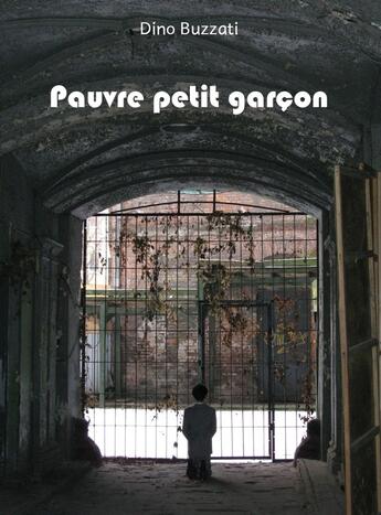 Couverture du livre « Pauvre petit garçon ! » de Dino Buzzati aux éditions La Marmite A Mots