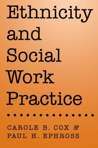 Couverture du livre « Ethnicity and Social Work Practice » de Ephross Paul H aux éditions Oxford University Press Usa