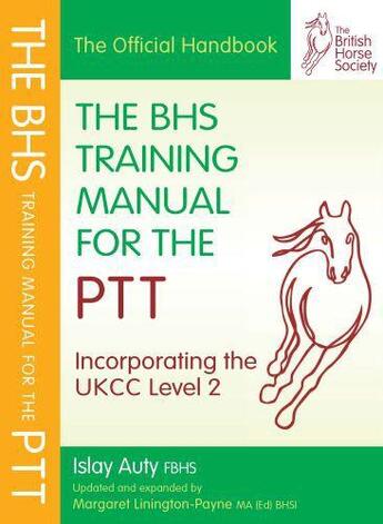 Couverture du livre « BHS TRAINING MANUAL FOR THE PTT » de Auty Islay aux éditions Quiller Books Digital