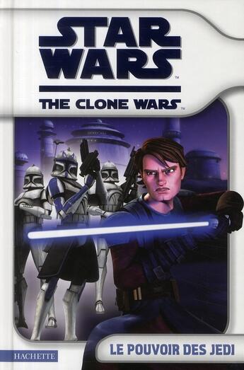 Couverture du livre « Star Wars - the clone wars ; le pouvoir des Jedi » de  aux éditions Le Livre De Poche Jeunesse