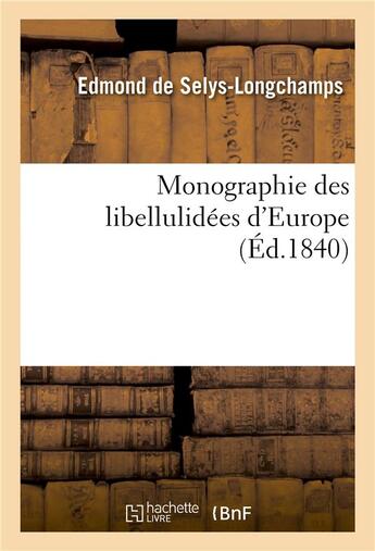 Couverture du livre « Monographie des libellulidees d'europe » de Selys-Longchamps E. aux éditions Hachette Bnf