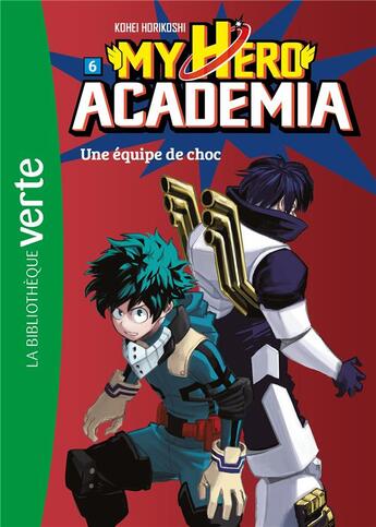 Couverture du livre « My hero Academia Tome 6 : une équipe de choc » de Kohei Horikoshi aux éditions Hachette Jeunesse