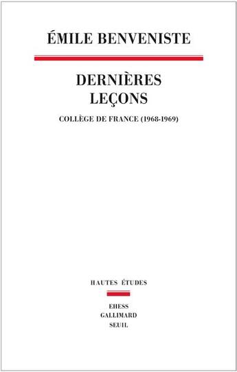 Couverture du livre « Dernières leçons ; Collège de France, 1968 et 1969 » de Emile Benveniste aux éditions Seuil