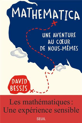 Couverture du livre « Mathematica : une aventure au coeur de nous-mêmes » de David Bessis aux éditions Seuil