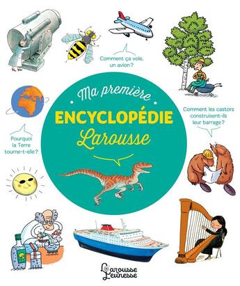 Couverture du livre « Ma premiere encyclopedie larousse » de Laure Cambournac aux éditions Larousse