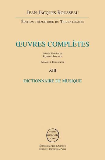 Couverture du livre « Oeuvres complètes t.13 ; dictionnaire de musique » de Jean-Jacques Rousseau aux éditions Slatkine