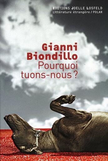 Couverture du livre « Pourquoi tuons-nous? » de Gianni Biondillo aux éditions Joelle Losfeld