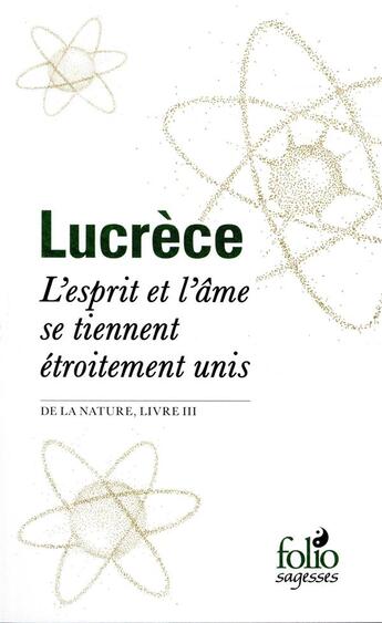 Couverture du livre « L'esprit et l'âme se tiennent étroitement unis ; de la nature, livre III » de Lucrèce aux éditions Folio