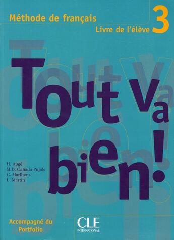 Couverture du livre « TOUT VA BIEN! ; méthode de français ; niveau 3 : livre de l'élève ; portfolio » de  aux éditions Cle International