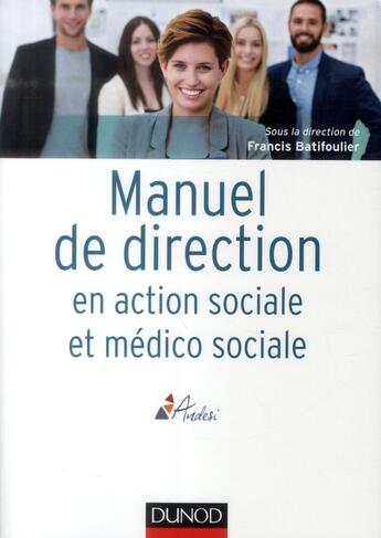 Couverture du livre « Manuel de direction en action sociale et médico-sociale » de Francis Batifoulier aux éditions Dunod