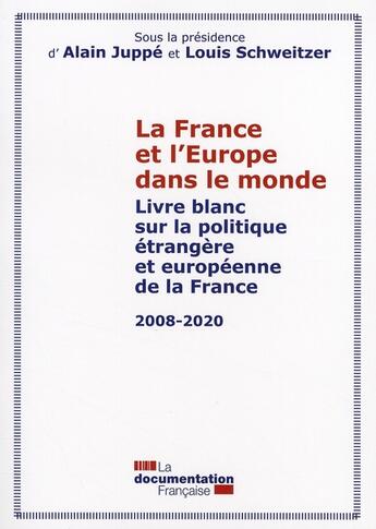 Couverture du livre « La France et l'Europe dans le monde » de Juppe Alain / Schwei aux éditions Documentation Francaise