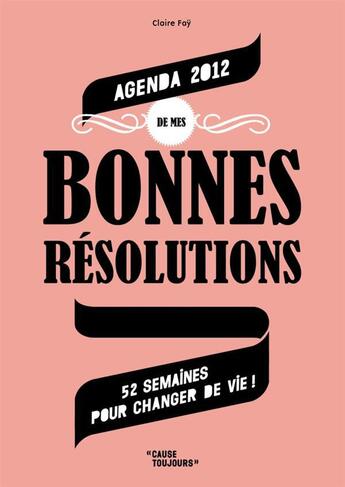 Couverture du livre « Agenda de mes bonnes resolutions 2012 (pf) - 52 semaines pour changer de vie ! (édition 2012) » de Fay/Payelle Claire/S aux éditions Casterman