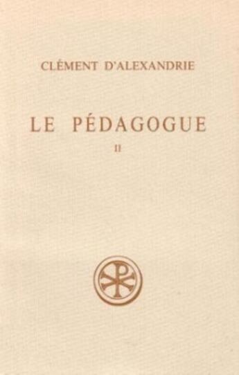 Couverture du livre « Le pédagogue - Livre 2 » de Clement D' Alexandrie aux éditions Cerf