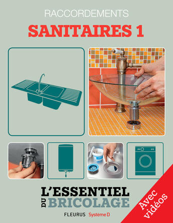 Couverture du livre « Sanitaires & Plomberie : Raccordements - sanitaires 1 - avec vidéos » de Nicolas Vidal et Francois Roebben et Bruno Guillou et Nicolas Sallavuard aux éditions Fleurus