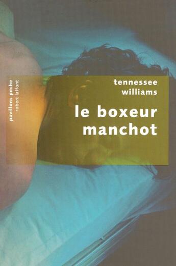 Couverture du livre « Le boxeur manchot - pavillons poche » de Tennessee Williams aux éditions Robert Laffont