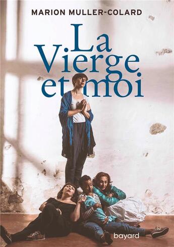 Couverture du livre « La vierge et moi » de Marion Muller-Colard aux éditions Bayard